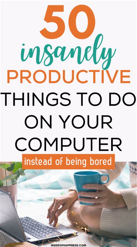 50 Seriously Productive Things To Do On Your Computer When You Are