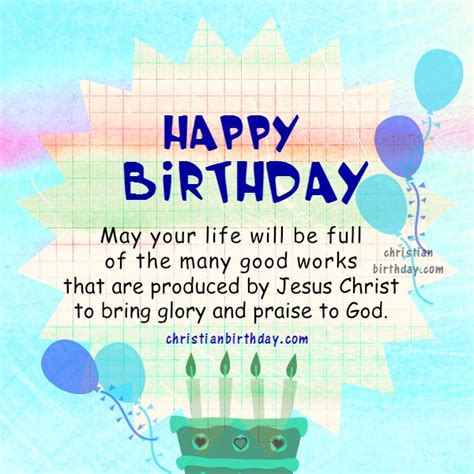 There are some friends however who still are not very comfortable with texting. Bible Verses on your Happy Birthday | Christian Birthday Free Cards