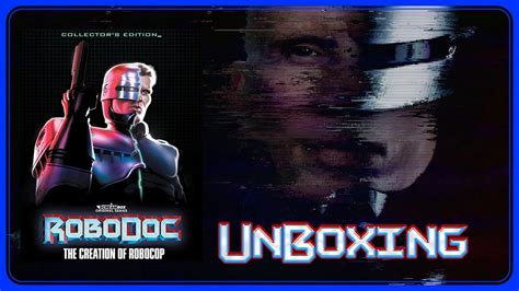 Unboxing Pour ROBODOC THE CREATION OF ROBOCOP Sur Blu Ray YouTube