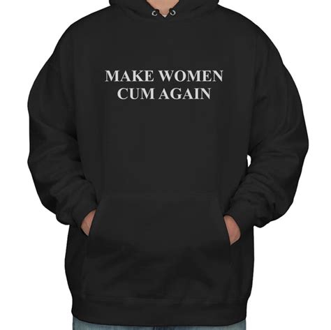 make women cum again unisex pullover hoodie adult meh geek