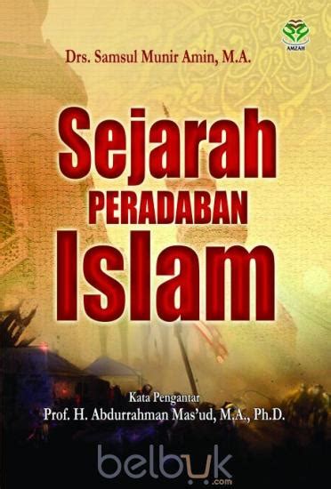 Sejarah Peradaban Islam Samsul Munir Amin Belbuk Com