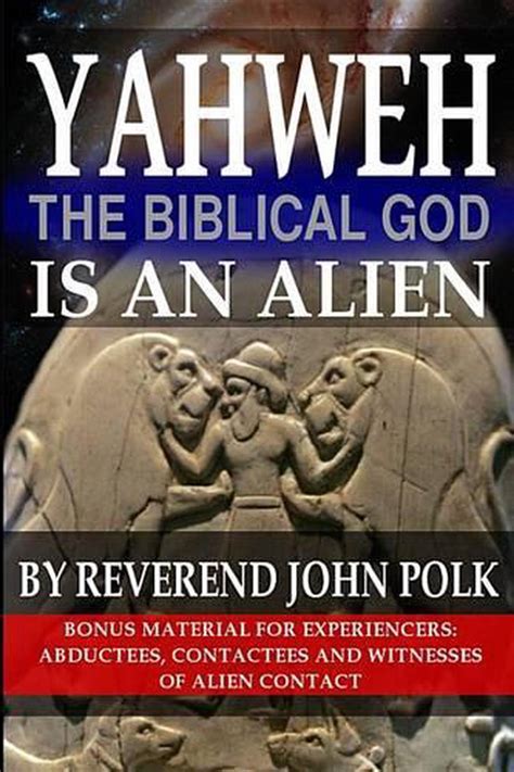 Yahweh The Biblical God Is An Alien By Rev John M Polk English