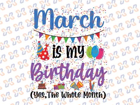 March Is My Birthday Yes The Whole Month Tie Dye Png March Birthday