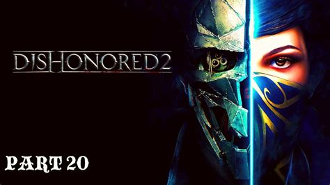 Dishonored 2 Ps4 Pro 1080p 60fps Play Through Colour Enhanced Part