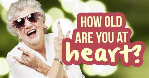 Total 19,331 days old now. How Old Are You At Heart? - Quiz - Quizony.com