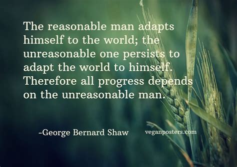 Without a humble but reasonable confidence in your powers you cannot be successful or happy. The reasonable man adapts himself to the world | Vegan Posters