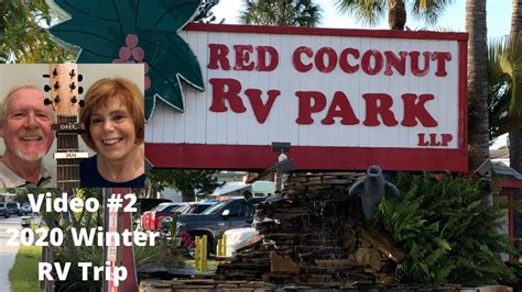 Video 2 Of Our 2020 Winter Rv Trip The Red Coconut Rv Park Youtube