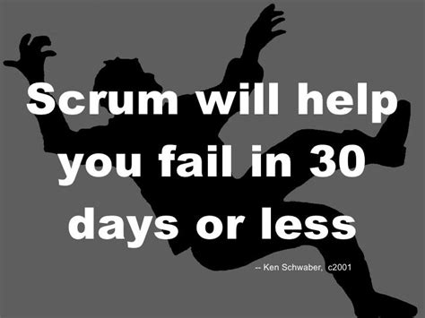 Scrum Will Help You Fail In 30 Days Or Less Ken Schwaber C2001