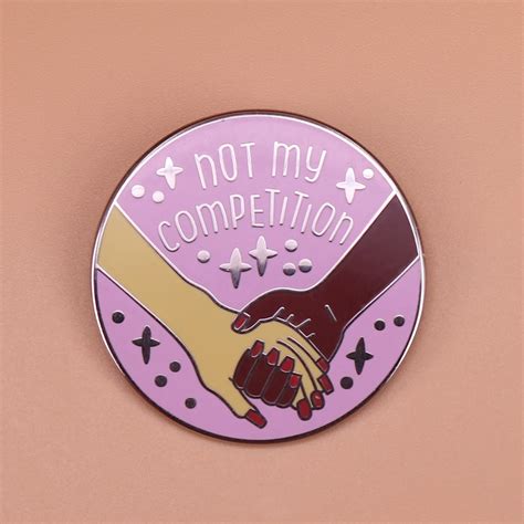 Not My Competition Brooch Feminist Pin Round Badges Friendship