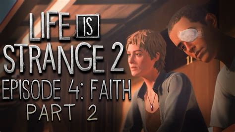Life Is Strange 2 Episode 4 Faith Part 2 Playthrough No