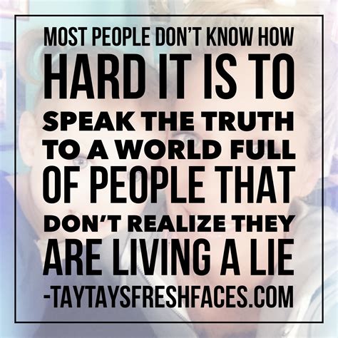 Its Hard To Speak The Truth In A World Full Of Fake But I Was Made For This