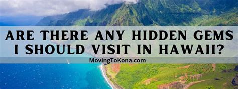 Are There Any Hidden Gems I Should Visit In Hawaii Moving To Kona