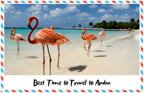 The Best Time To Travel To Aruba Visit Aruba Guide Better Wander
