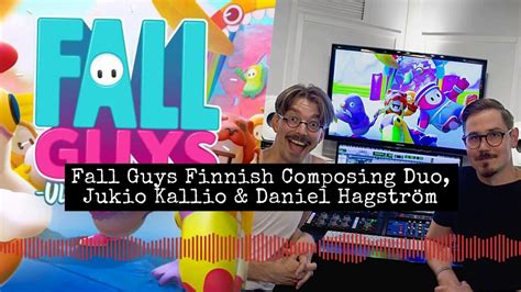 Fall Guys Composing Duo Jukio Kallio And Daniel Hagstrom Youtube