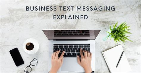 Business Text Messaging Explained