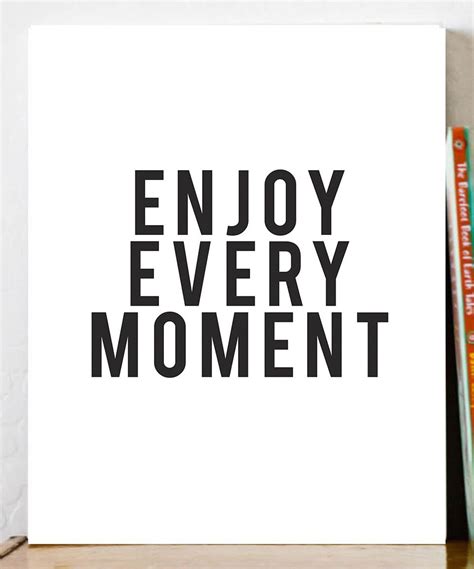 Enjoy Every Moment Words Quote Posters In This Moment