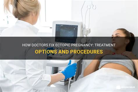 How Doctors Fix Ectopic Pregnancy Treatment Options And Procedures