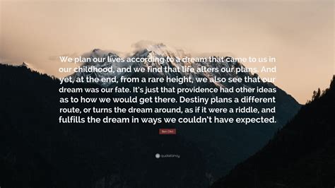 We did not find results for: Ben Okri Quote: "We plan our lives according to a dream ...
