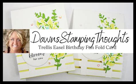 Trellis Easel Birthday Fun Fold Card Video Dawns Stamping Thoughts