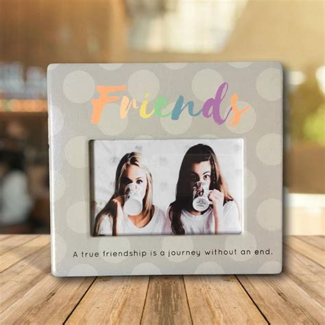 Friends Picture Frame 4 X 6 Inch Photo Frame With Friends Sentiment