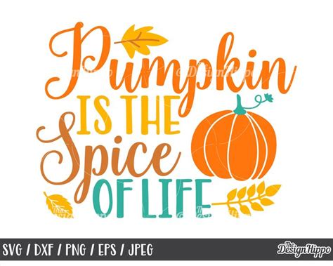 Pumpkin Is The Spice Of Life Svg Pumpkin Svg Pumpkin Spice Etsy Autumn Quotes Sayings How