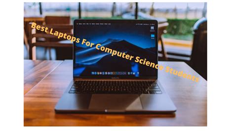 10 Best Laptops For Computer Science Students In 2021