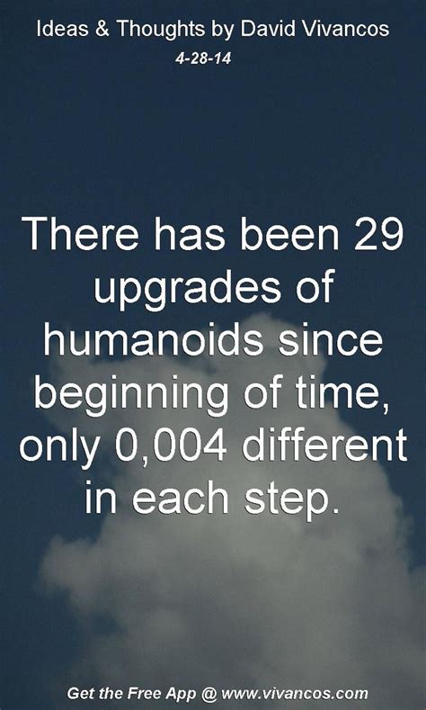 There Has Been 29 Upgrades Of Humans Since Beginning Of Time Only 0 004