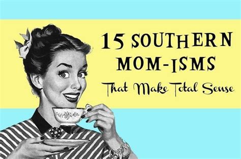 15 Southern Momisms That Make Total Sense Funny Southern Sayings