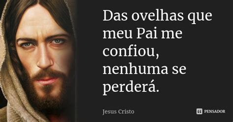 Das Ovelhas Que Meu Pai Me Confiou Jesus Cristo Pensador