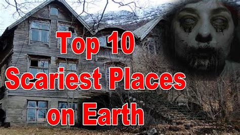 Top 10 Scariest Places On Earth 10 Terrifying Places In The World