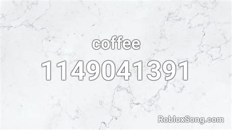 Coffee Roblox Id Roblox Music Codes