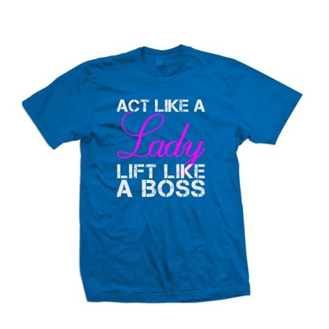 Act Like A Lady Lift Like A Boss T Shirt Zi7 Explicit Clothing™