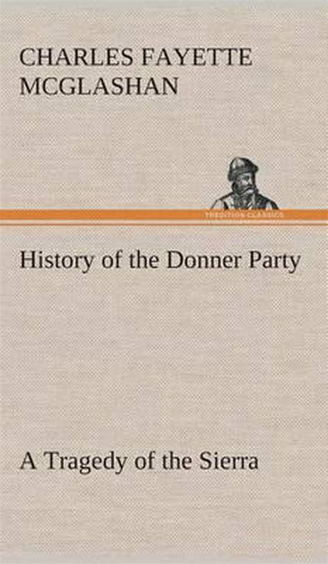 history of the donner party a tragedy of the sierra 9783849521462 c f charles