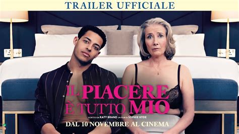 Il Piacere Tutto Mio Il Trailer Italiano Ufficiale Del Film Hd