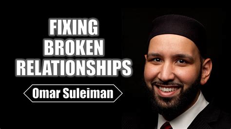 Fixing Broken Relationships Sheikh Omar Suleiman Iqra360 Youtube