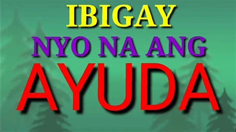 IBIGAY NYO NA ANG AYUDA YouTube