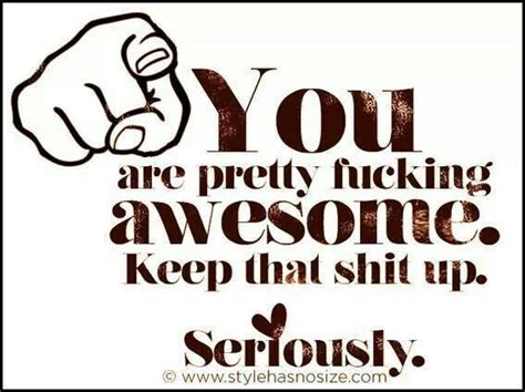 You Are Pretty Awesome Funny Quotes Words Quotes