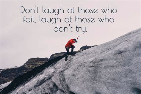 dont laugh at those who fail laugh at those quote