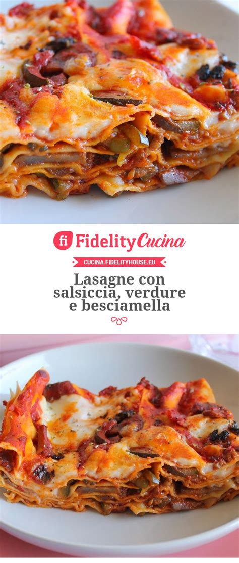 Sono un primo piatto saporito ma al contempo semplice e veloce da realizzare. Lasagne con salsiccia, verdure e besciamella | Recipe ...