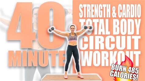 40 Minute Strength And Cardio Total Body Circuit Workout Burn 485