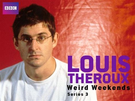 watch louis theroux weird weekends season 3 prime video
