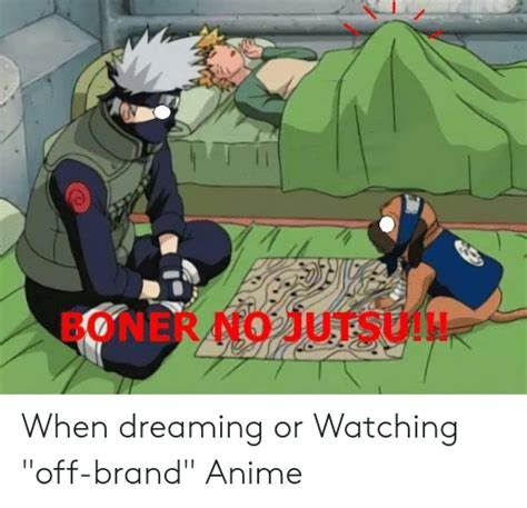 Boner No Jutsu When Dreaming Or Watching Off Brand Anime Anime