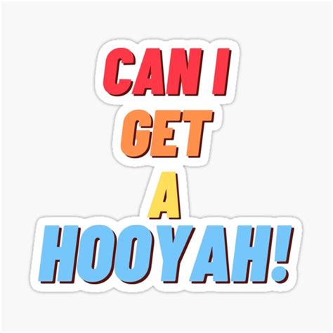 Can I Get A Hooyah Sticker For Sale By Nipsday Redbubble