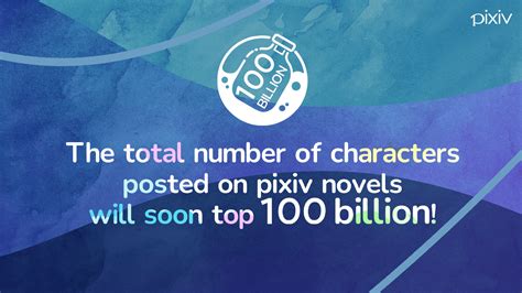 Pixiv To Celebrate Topping 100 Billion Characters Posted To Pixiv As