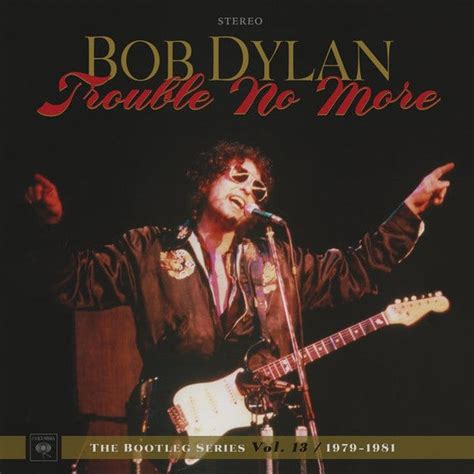 Bob Dylan Trouble No More The Bootleg Series Vol 13 1979 1981 D