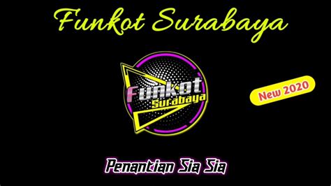 Penantian Sia Sia Remix 2020 Funkot Surabaya Youtube