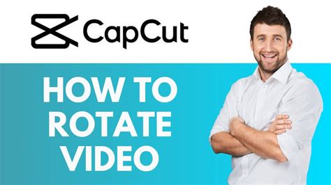 How To Rotate Video In Capcut Changing Perspective With Video