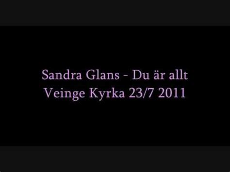 Sandra Glans Du R Allt Veinge Kyrka Youtube