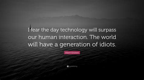 Albert Einstein Quote “i Fear The Day Technology Will Surpass Our