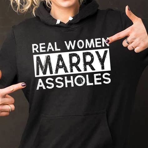 Real Women Marry Assholes Hoodie Teepython